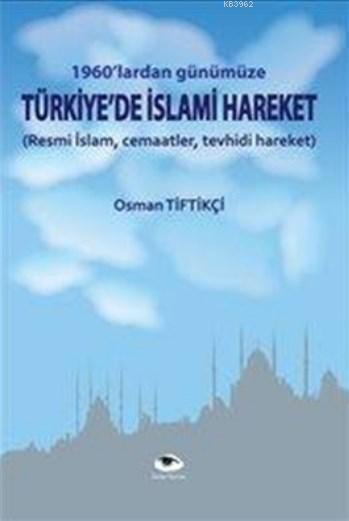 Türkiye'de İslami Hareket; 1960'lardan Günümüze