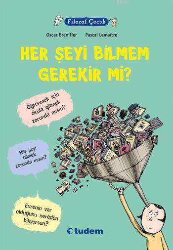 Filozof Çocuk - Her Şeyi Bilmem Gerekir Mi?