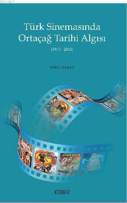 Türk Sinemasında Ortaçağ Tarihi Algısı; 1943 - 2014