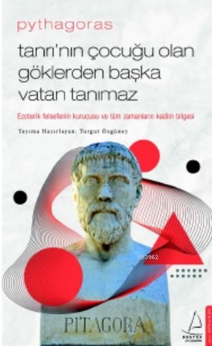 Pythagoras-Tanrı'nın Çocuğu Olan Göklerden Başka Vatan Tanımaz