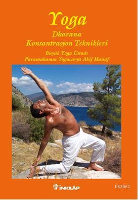 Yoga Dharana; Konsantrasyon Teknikleri