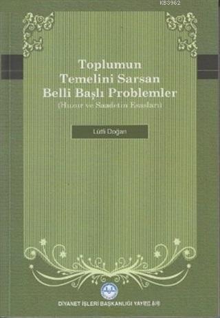 Toplumun Temelini Sarsan Belli Başlı Problemler Huzur ve Saadetin Esasları