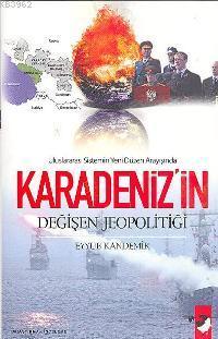 Uluslararası Sistemin Yeni Düzen Arayışında Karadeniz'in Değişen Jeopolitiği