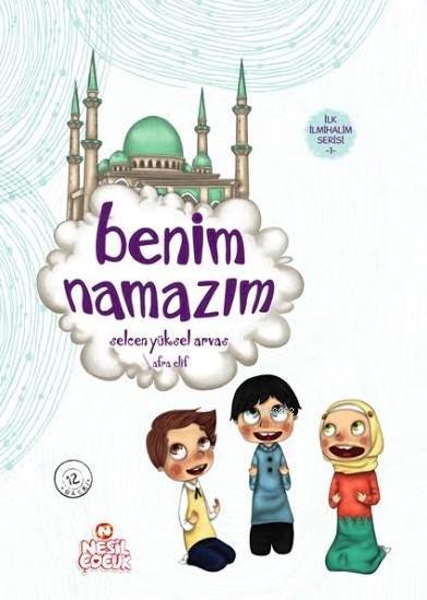 Benim Namazım; İlk İlmihalim Serisi - 1