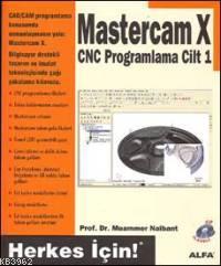 Mastercam X Cnc Programlama Cilt:1; Herkes İçin!