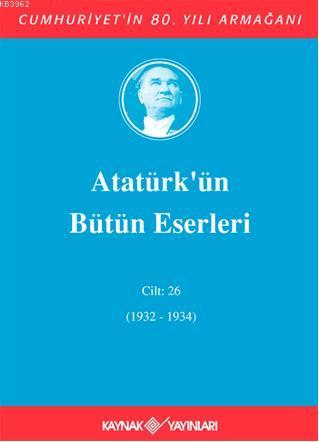 Atatürk'ün Bütün Eserleri (Cilt 26) (1932-1934)