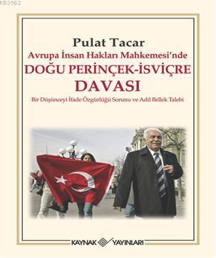 Avrupa İnsan Hakları Mahkemesinde Doğu Perinçek-İsviçre Davası; Bir Düşünceyi İfade Özgürlüğü Sorunu ve Adil Bellek Talebi