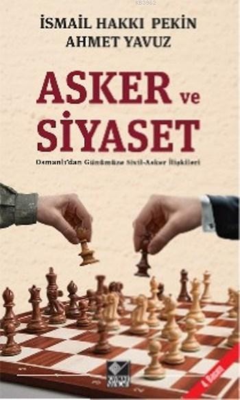 Asker ve Siyaset; Osmanlı'dan Günümüze Sivil-Asker İlişkileri