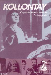 Kollontay; Özgür Bir Kadın Komünistin Otobiyografisi