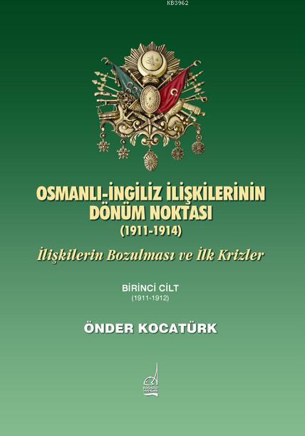 Osmanlı İngiliz İlişkilerinin Dönüm Noktası (1911-1914); İlişkilerin Bozulması ve İlk Krizler