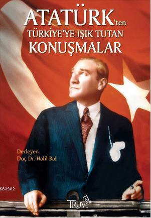Atatürk'ten Türkiye'ye Işık Tutan Konuşmalar