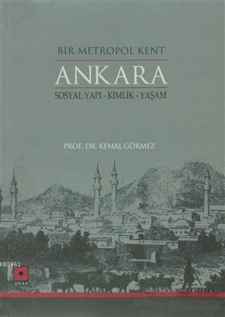 Bir Metropol Kent Ankara; Sosyal Yapı - Kimlik - Yaşam