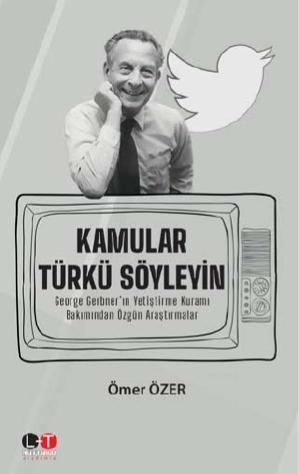 Kamular Türkü Söyleyin; George Gerbner'ın Yetiştirme Kuramı Bakımından Özgün Araştırmalar
