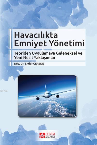 Havacılıkta Emniyet Yönetimi; Teoriden Uygulamaya Geleneksel ve Yeni Nesil Yaklaşımlar