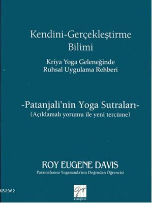 Kendini Gerçekleştirme Bilimi - Kriya Yoga Geleneğinde Ruhsal Uygulama Rehberi; Patanjali'nin Yoga Sutraları / Açıklamalı Yorumu ile Yeni Tercüme