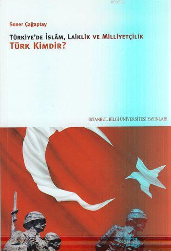 Türkiye'de İslam, Laiklik ve Milliyetçilik Türk Kimdir?