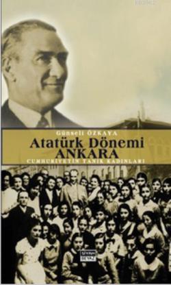 Atatürk Dönemi Ankara; Cumhuriyetin Tanık Kadınları