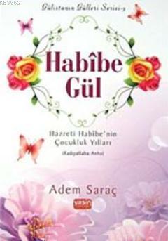 Habibe Gül - Gülistanın Gülleri Serisi 3; Hazreti Habibe'nin Çocukluk Yılları