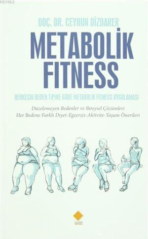 Metabolik Fitness; Herkesin Beden Tipine Göre Metabolik Fitness Uygulaması
