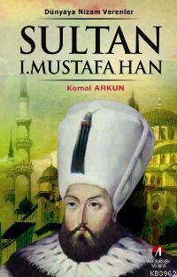 Sultan I. Mustafa Han; 15.Osmanlı Padişahı 80.İslam Halifesi
