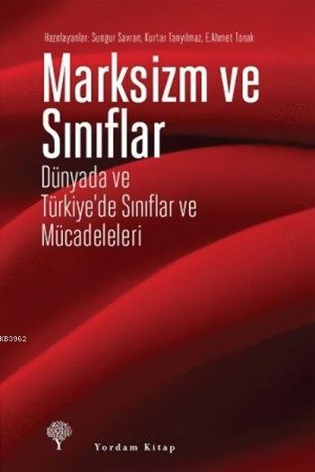 Marksizm ve Sınıflar; Dünyada ve Türkiye'de Sınıflar ve Mücadeleleri