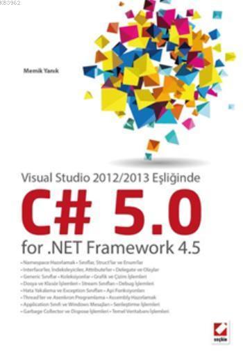 C# 5.0 for .NET Framework 4.5; Visual Studio 2012/2013 Eşliğinde