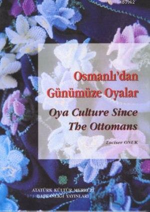 Osmanlı'dan Günümüze Oyalar (Ciltli); Oya Culture Since The Ottomans