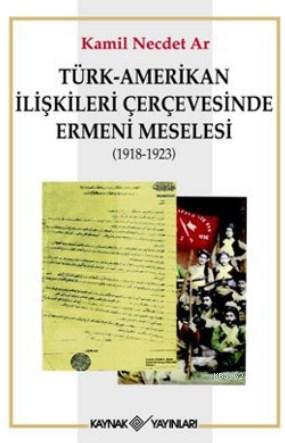 Türk-Amerikan İlişkileri Çerçevesinde Ermeni Meselesi (1918-1923)