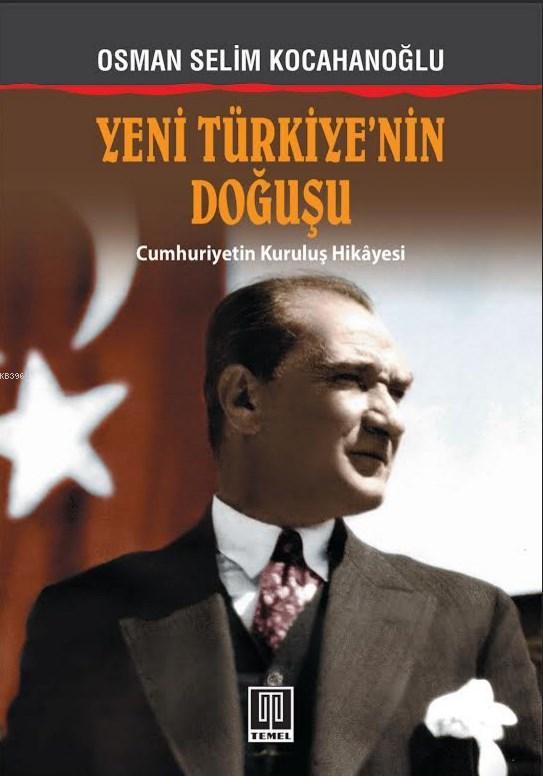 Yeni Türkiye'nin Doğuşu; Cumhuriyetin Kuruluş Hikayesi
