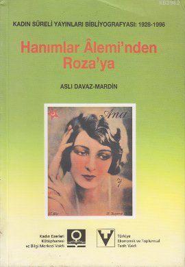 Hanımlar Alemi'nden Roza'ya; Kadın Süreli Yayınları Bibliyografyası: 1928-1996