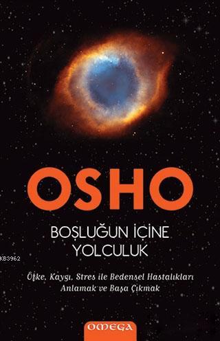 Boşluğun İçine Yolculuk; Öfke, Kaygı, Stres ile Bedensel Hastalıkları Anlamak ve Başa Çıkmak