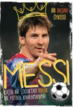 Messi Küçük Bir Çocuktan Büyük Bir Futbol Kahramanına