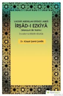 Vassâf Abdullah Efendi (Abdî) İrşâd-ı Ezkiyâ (Manzum Bir Nahiv) İnceleme-Metin-Sözlük