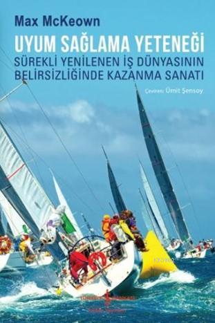 Uyum Sağlama Yeteneği; Sürekli Yenilenen İş Dünyasının Belirsizliğinde Kazanma Sanatı