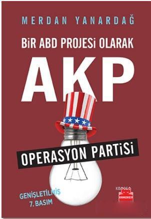 Bir ABD Projesi Olarak AKP; Operasyon Partisi