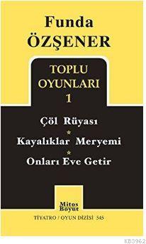 Funda Özşener Toplu Oyunları 1; Çöl Rüyası - Kayalıklar Meryemi - Onları Eve Getir