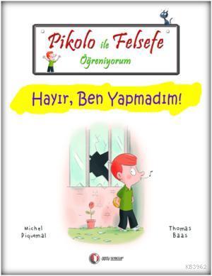 Pikolo ile Felsefe Öğreniyorum; Hayır, Ben Yapmadım!