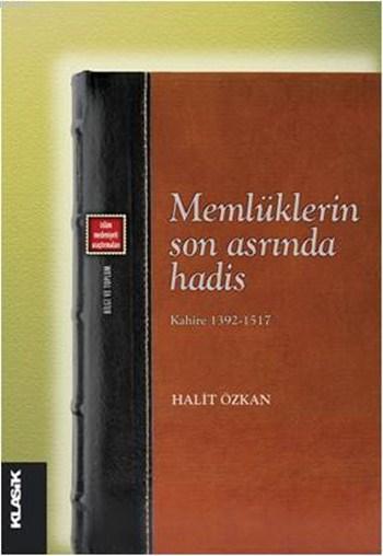 Memlüklerin Son Asrında Hadis - Kahire (1392-1517); İslâm Medeniyeti Araştırmaları 8 - Bilgi ve Toplum 3