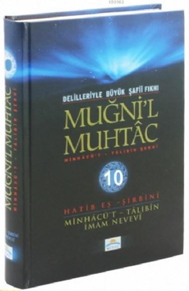 Muğni'l Muhtac Minhacü't - Talibin Şerhi 10. Cilt; Delilleriyle Büyük Şafii Fıkhı