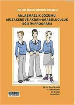 Anlaşmazlık Çözümü, Müzakere ve Akran-Arabuluculuk Eğitim Programı; Liselerde Şiddetin Önlenmesi