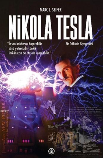 Nikola Tesla; Bir Dahinin Biyografisi