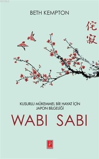 Wabi Sabi; Kusurlu Mükemmel Bir Hayat İçin Japon Bilgeliği