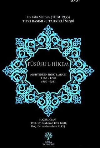 Füsusu'l Hikem - En eski Metnin Tıpkı Basımı ve Tahkikli Neşri; 1165-1240 / 560-638