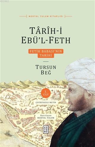 Tarih-i Ebü'l-Feth 1. Cilt Fetih Babası'nın Tarihi