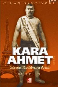 Kara Ahmet; Güreşle Kızılelma'yı Aradı
