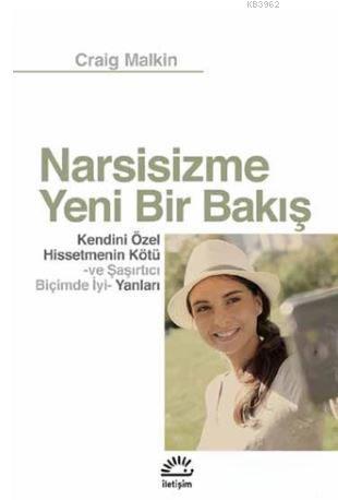 Narsisizme Yeni Bir Bakış; Kendini Özel Hissetmenin Kötü ve Şaşırtıcı Biçimde İyi Yanları