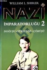 Nazi İmparatorluğu 2; Doğuşu - Yükselişi - Çöküşü