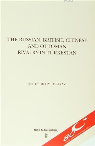 The Russian, British, Chinese and Ottoman Rivalry in Turkestan; Four Studies On The History Of Central Asia