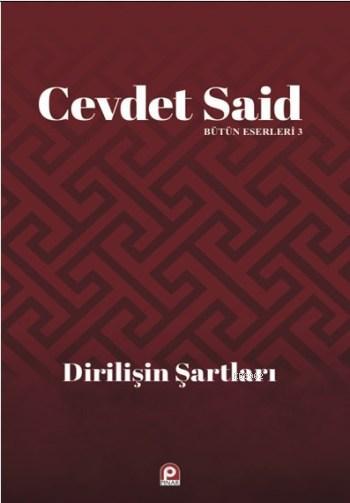 Dirilişin Şartları; Bütün Eserleri 3