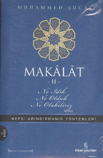 Makâlât 2 - Ne İdik, Ne Olduk, Ne Olabiliriz?; Nefsi Arındırmanın Yöntemleri